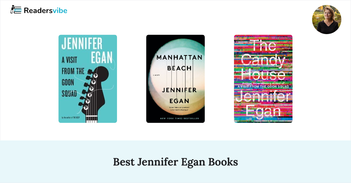 5 Best Jennifer Egan Books To Read (Updated 2024 List)